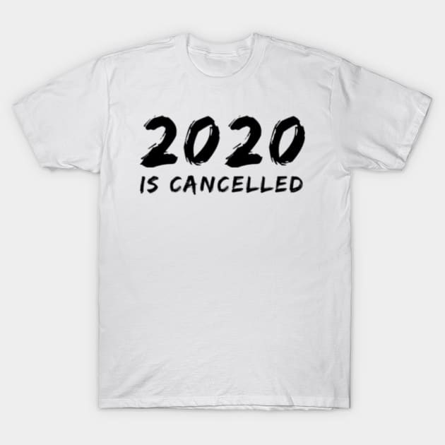 2020 is cancelled v2 T-Shirt by Uwaki